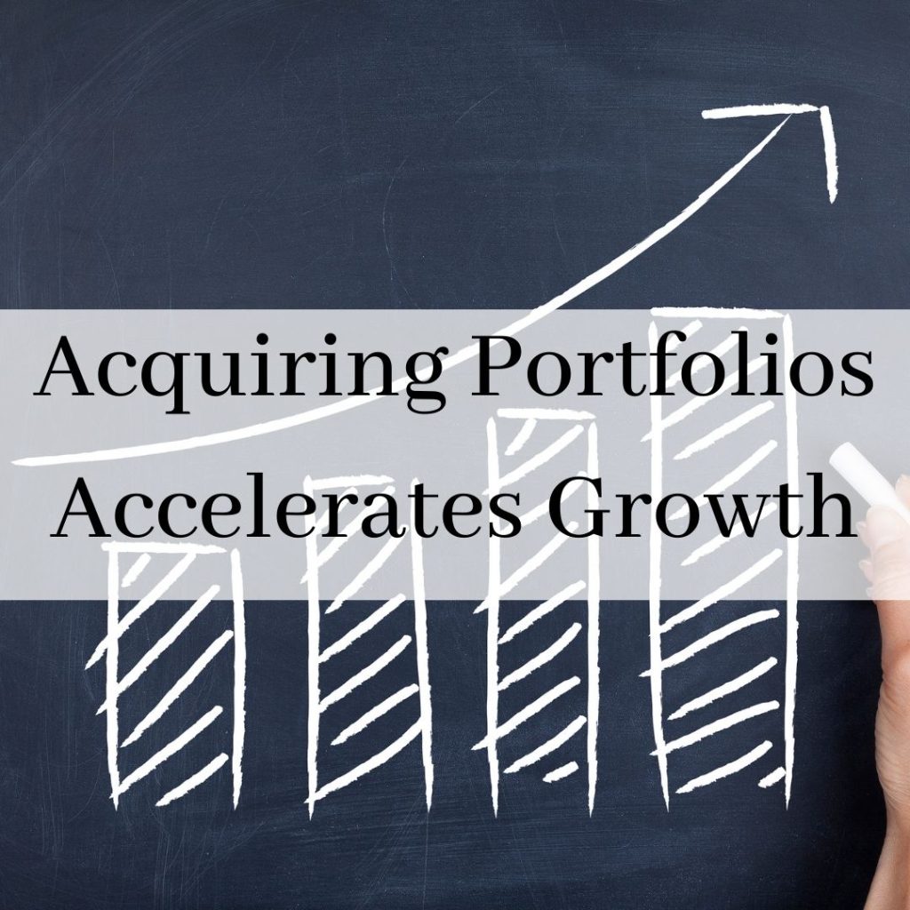 Acquiring Portfolios Accelerates Growth.